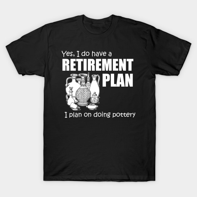 Retirement Plan T-Shirt by Dojaja